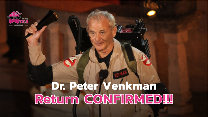 ยืนยันแล้ว! Bill Murray จะกลับมารับบท Dr. Peter Venkman ใน Ghostbusters ภาคใหม่