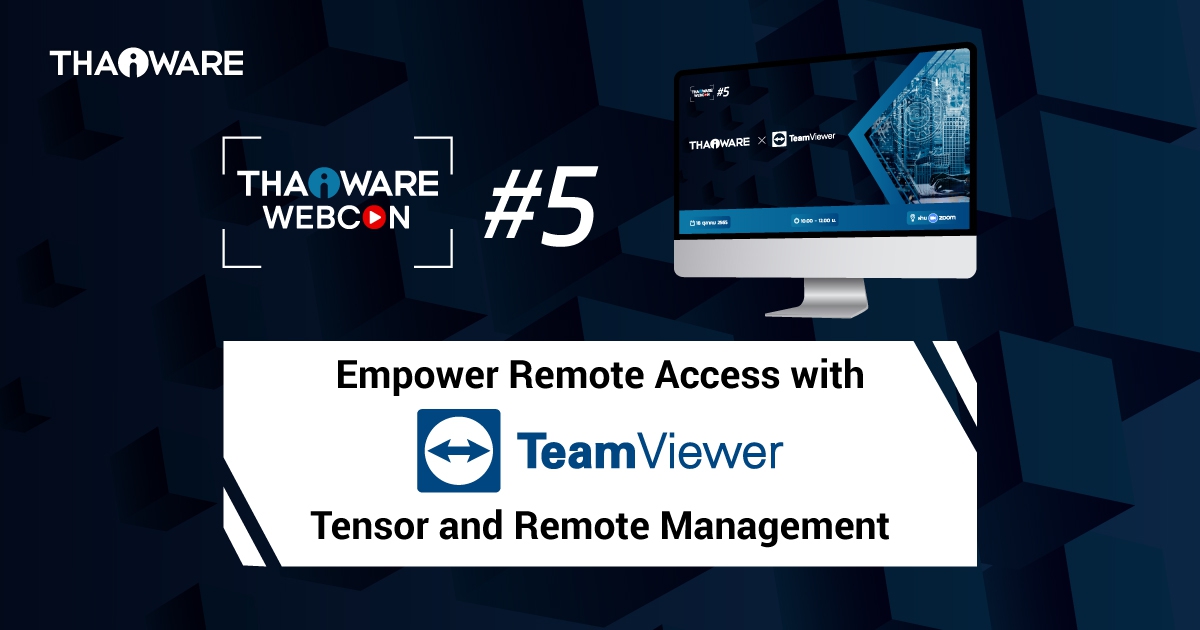 Thaiware WEBCON # 5 : งานสัมมนาออนไลน์ TeamViewer Tensor และ Remote Management